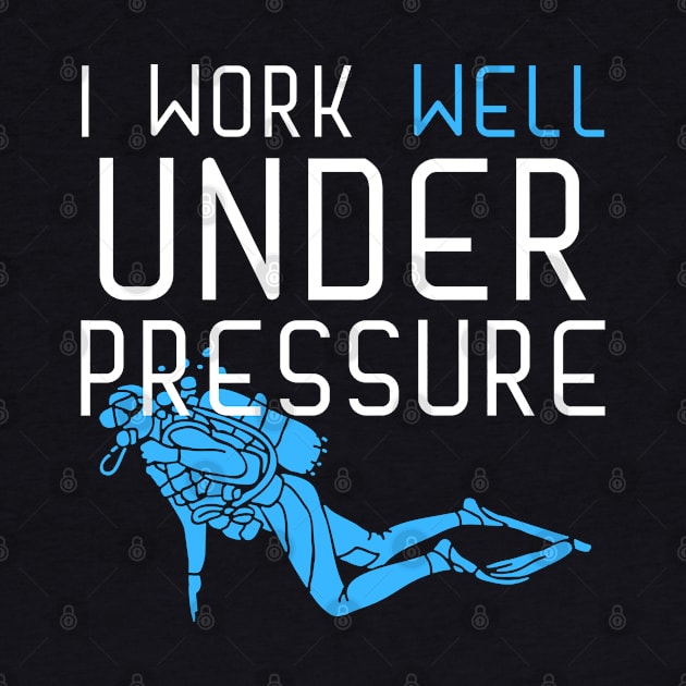 "I work well under pressure" funny text for divers by in leggings